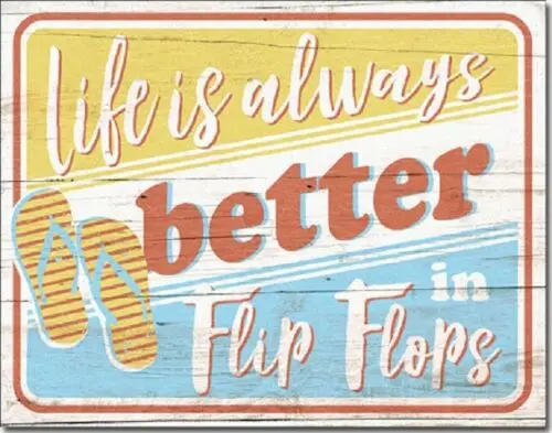 Life is Always Better Flip Flops Beach House Summer Wall Decor Metal Tin Sign