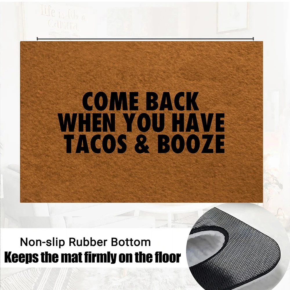 Come Back When You Have Tacos & Booze Doormat, Outdoor Funny Rug, Front Door Mat, Rubber Non-Slip Floor Mat, Kitchen Bath Mat