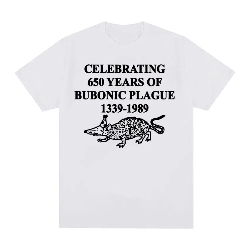 Celebrating 650 Years of Bubonic Plague Funny Meme Tshirts for Men Women Fashion Gothic Vintage T Shirt Oversized Cotton T-shirt