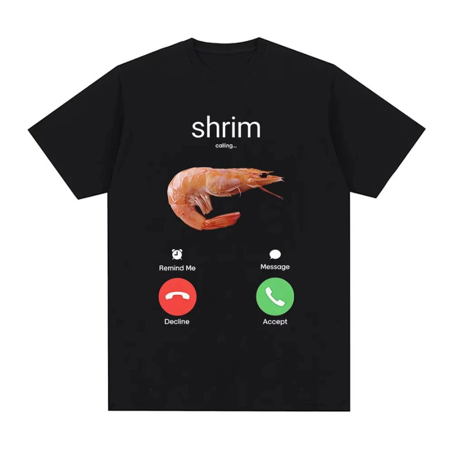 Shrim Is Calling Funny Shrimp Meme T-Shirt Men Women Clothing Fashion Harajuku Short Sleeve T-shirts Cotton Casual T Shirts Tops