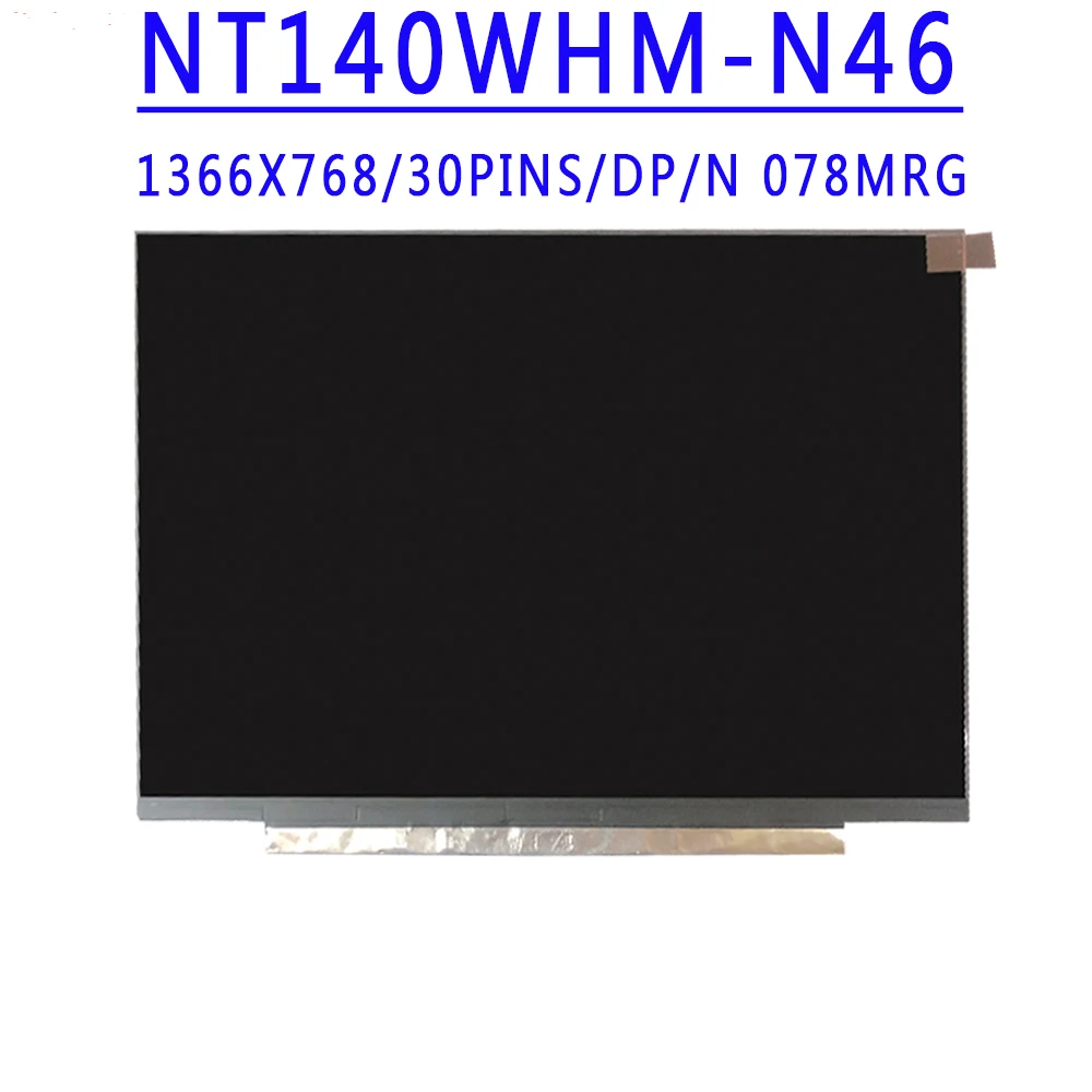 

DP/N 078MRG NT140WHM-N46 NT140WHM N46 14.0 inch 1366X768 TN HD eDP 30Pins 60HZ Matte LCD Screen