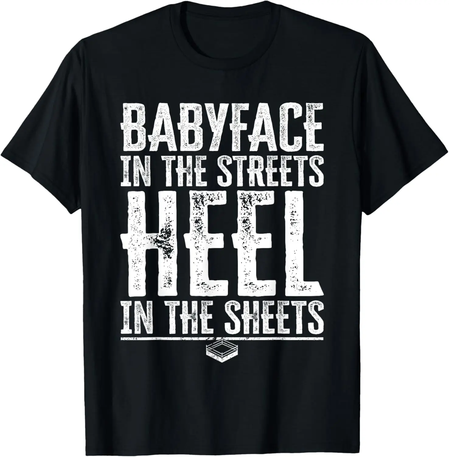 

Babyface In The Streets Heel In The Sheets - Pro Wrestling T-Shirt
