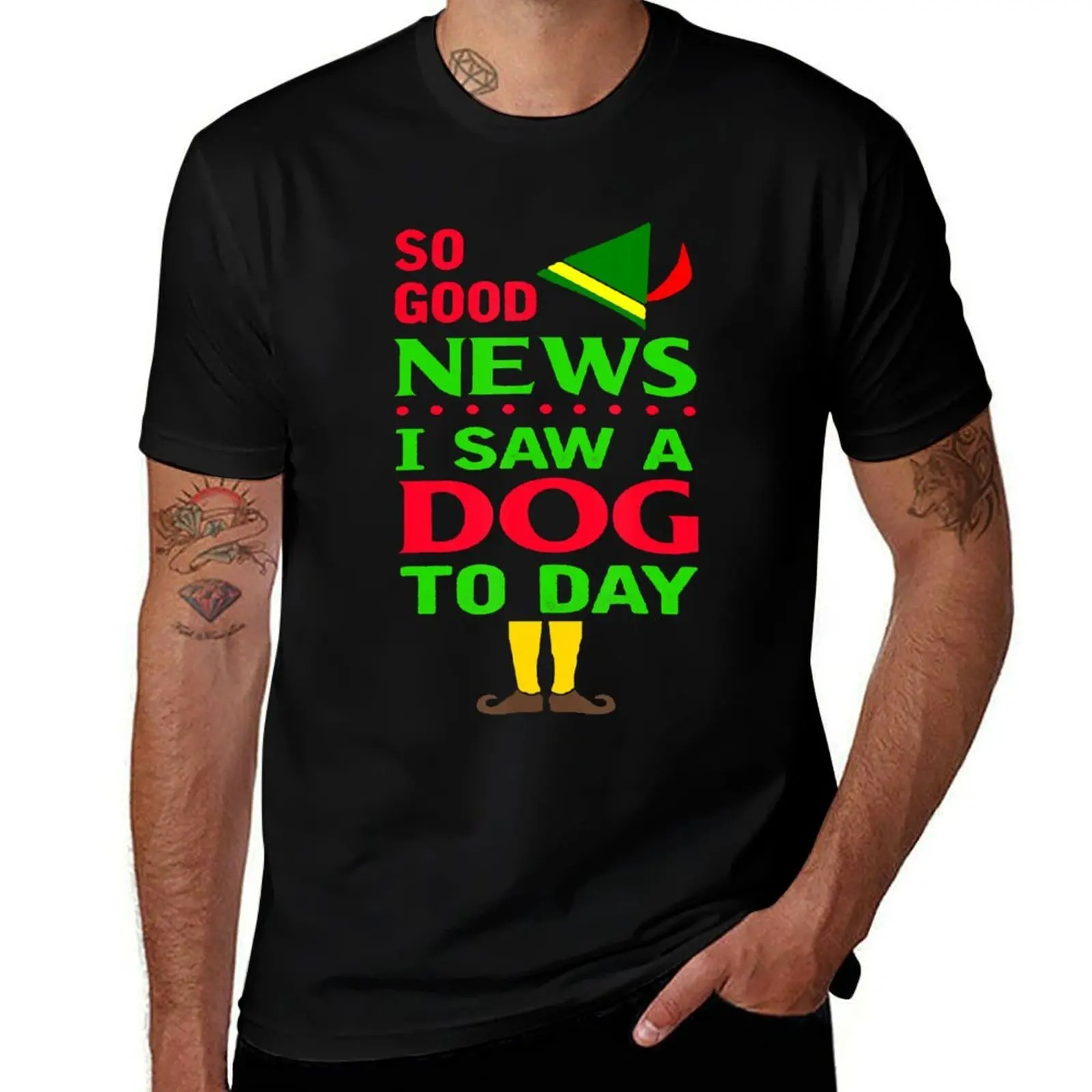 

So Good News I Saw a Dog Today Elf Christmas Gift T-Shirt funny t shirts cotton cotton tshirt 100% funny t shirts man T-shirt