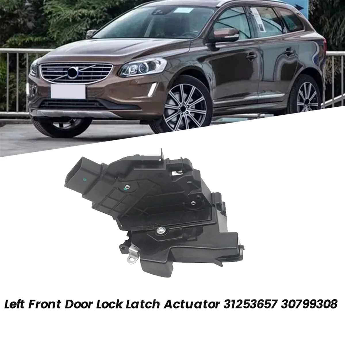 Left Front Door Lock Latch Actuator 31253657 for Volvo XC60 I 156 XC70 II 136 2008-2017 V50 S40 S80 C30 C70 30799308