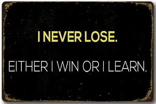 I Never Lose Either I Win Or Learn Office Aluminum Tin Sign Metal Wall Art Decorations Iron Painting for Indoor Outdoor Home Dec