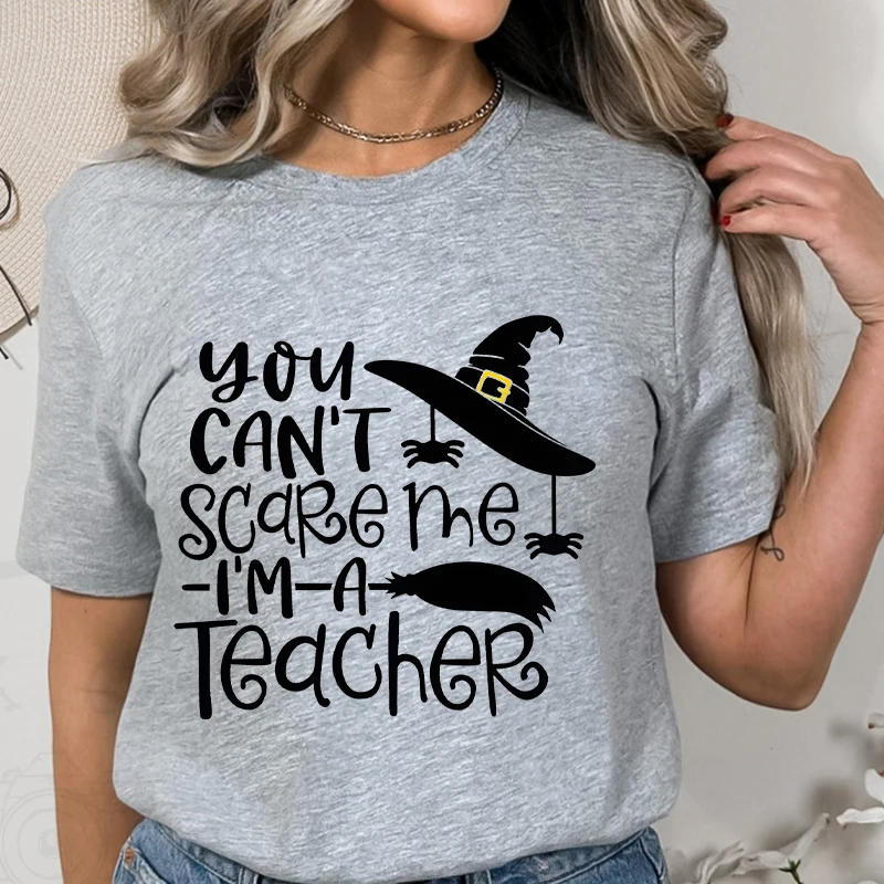 Women T-shirts You Can't Scare Me I'm A Teacher Halloween Tees Femme Best Teacher Group Aesthetic Clothing Short Sleeve Y2k Tops