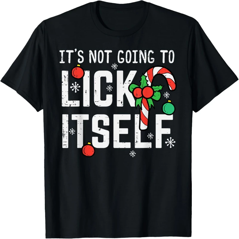 Not Going To Lick Itself Candy Cane Funny Christmas Xmas Men letters graphic T-Shirt Casual All-match tops tee shirt short