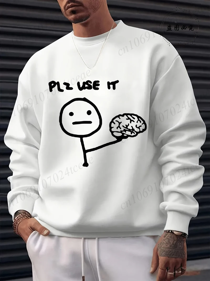 

New Fashion Men Sweatshirt Clothing Funny Please Use This Your Brain Sarcasm Long Sleeves Street Thin Hoodie Cotton 330gsm Tops