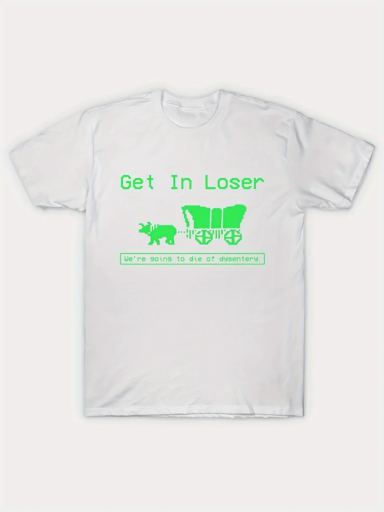 Summer Casual Streetwear Top with Humorous Get In Loser Were Going to Die Of Dysentery Design - Mens Crew Neck Graphic T-Shirt