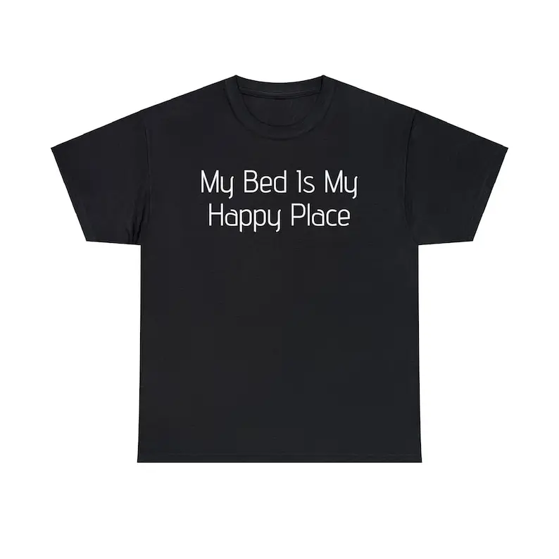 My Bed Is My Happy Place Adult Unisex Shirt, Dank Meme Quote Shirt Out of Pocket Humor T-shirt Funny Saying Y2k Trendy Unisex Gi