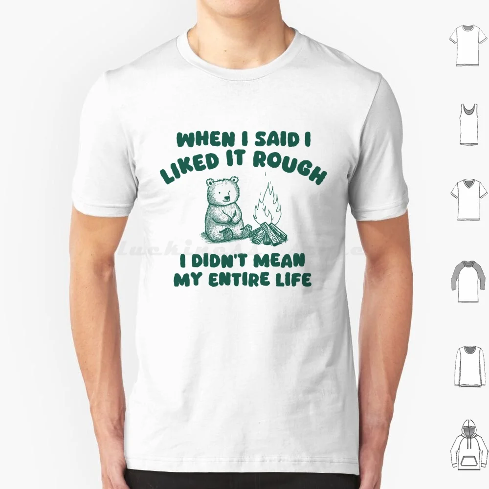 My Life Is Rough T Shirt Cotton Men Women DIY Print Meme Strange Silly Meme Top Joke Gag Cartoon Silly City Unhinged My Tummy