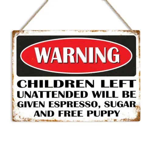 WARNING CHILDREN UNATTENDED GIVEN ESPRESSO FREE PUPPY Metal Sign Plaque Novelty