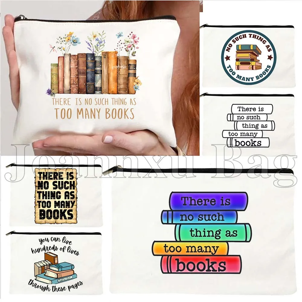 There's No Such Thing As Too Many Books Funny Bookish Readers Reading Book Gifts Canvas Cosmetic Makeup Bags Pencil Case Pouch