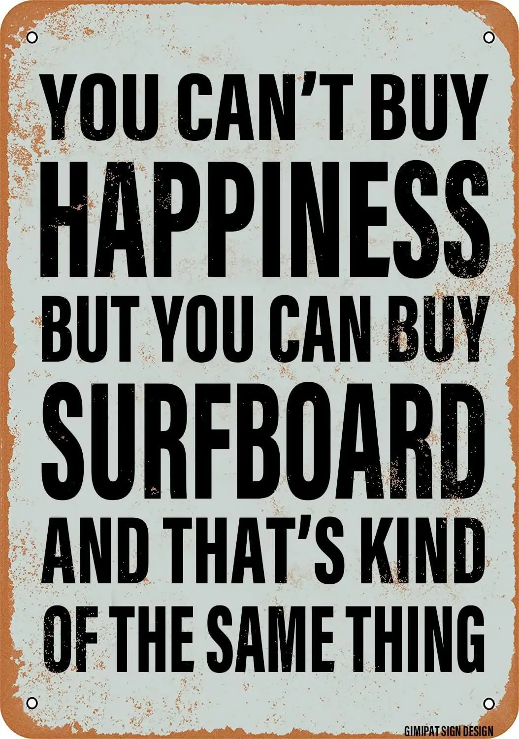 Sign You Can;t Buy Happiness BUT CAN Surfboard Funny Art Metal Tin  Bar Pub Indoor Outdoor Wall Decor Gifts Man Cav