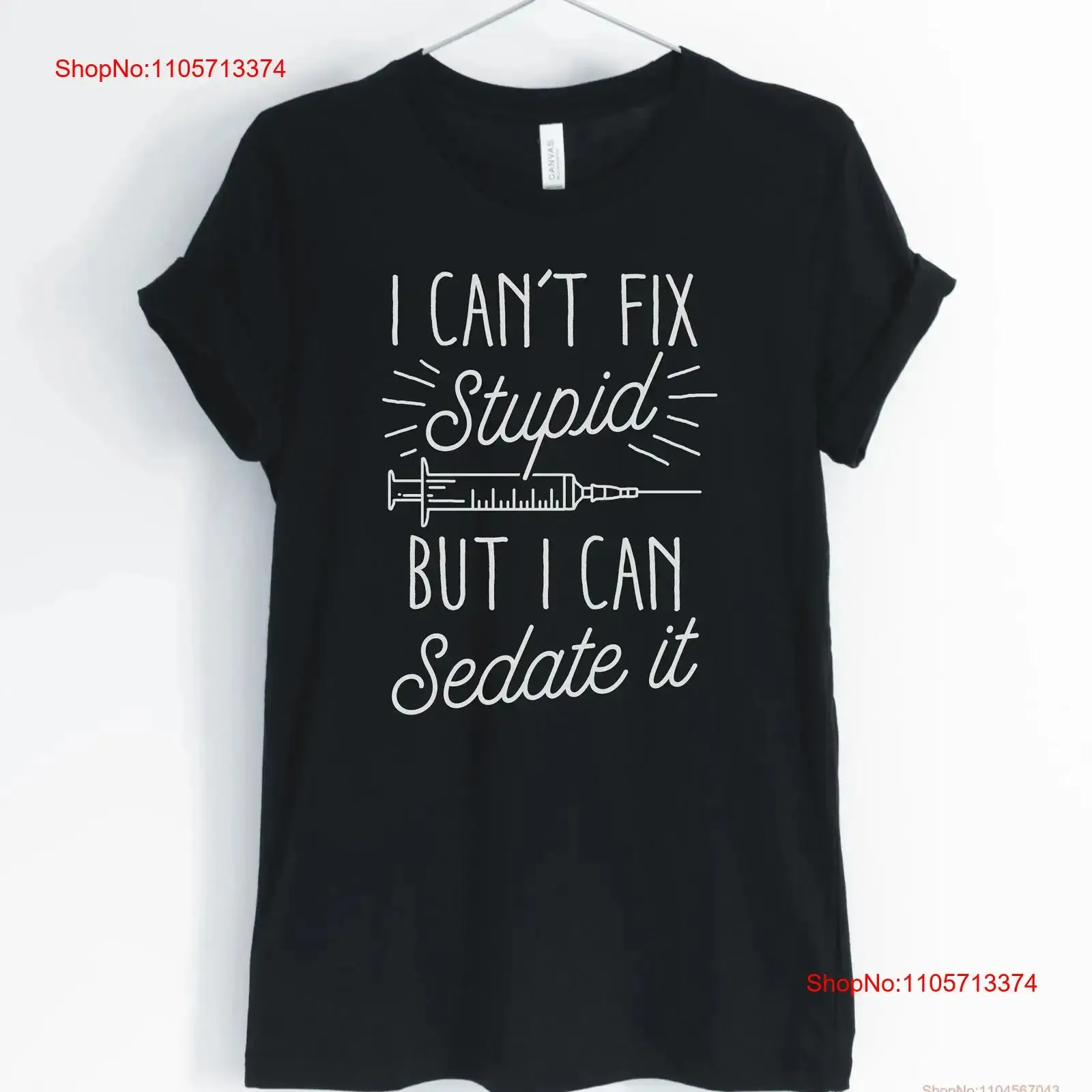 I can't fix stupid but can sedate it nurse shirt life party gift for gifts unisex women's shirts vintage Washed Breathable