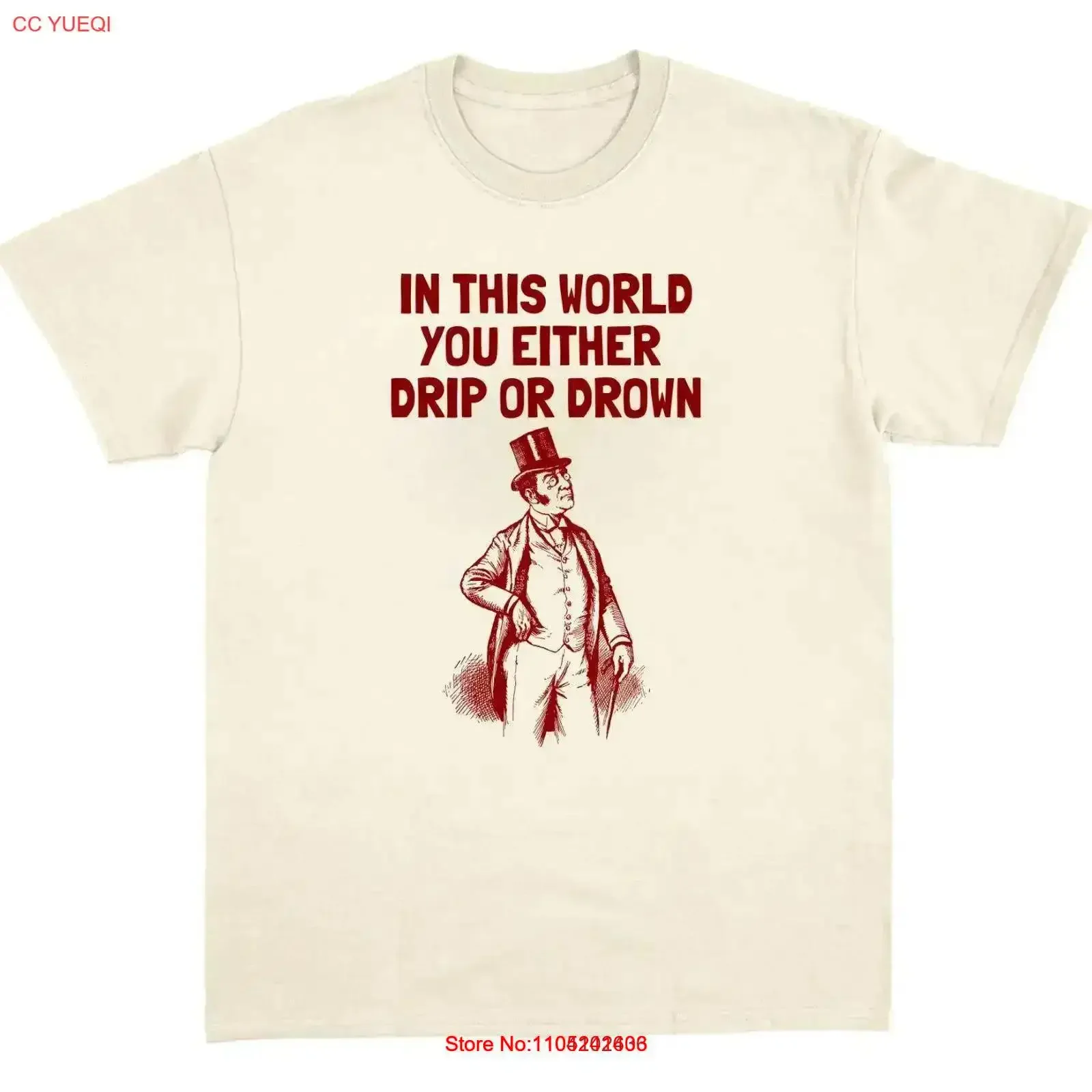 Drip Or Drown T Shirt Funny Unhinged Silly Trendy Sarcastic Inappropriate Trending vintage Washed homme fashion Versatile