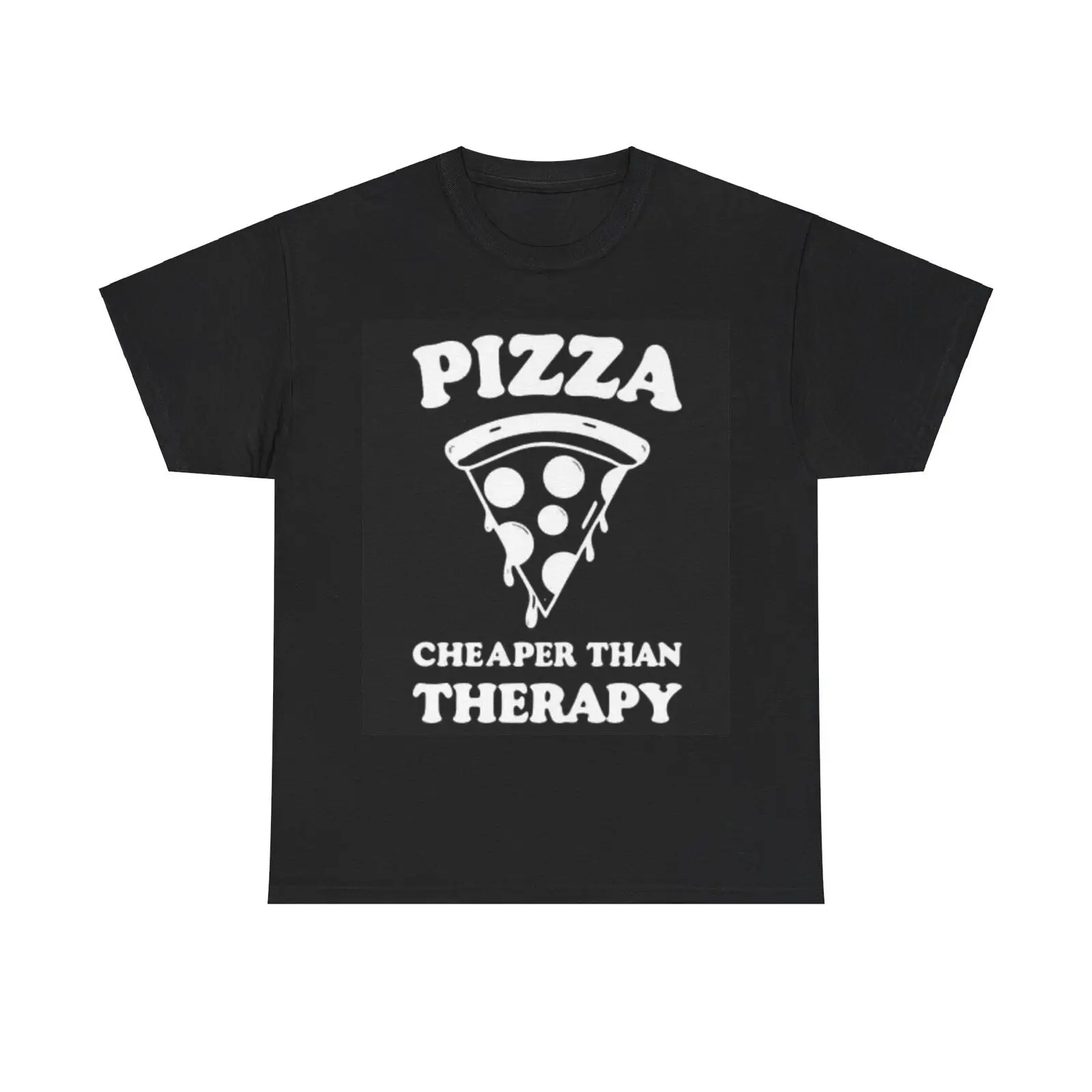 Pizza Cheaper Than Therapy T Shirt Funny Heavy Cotton