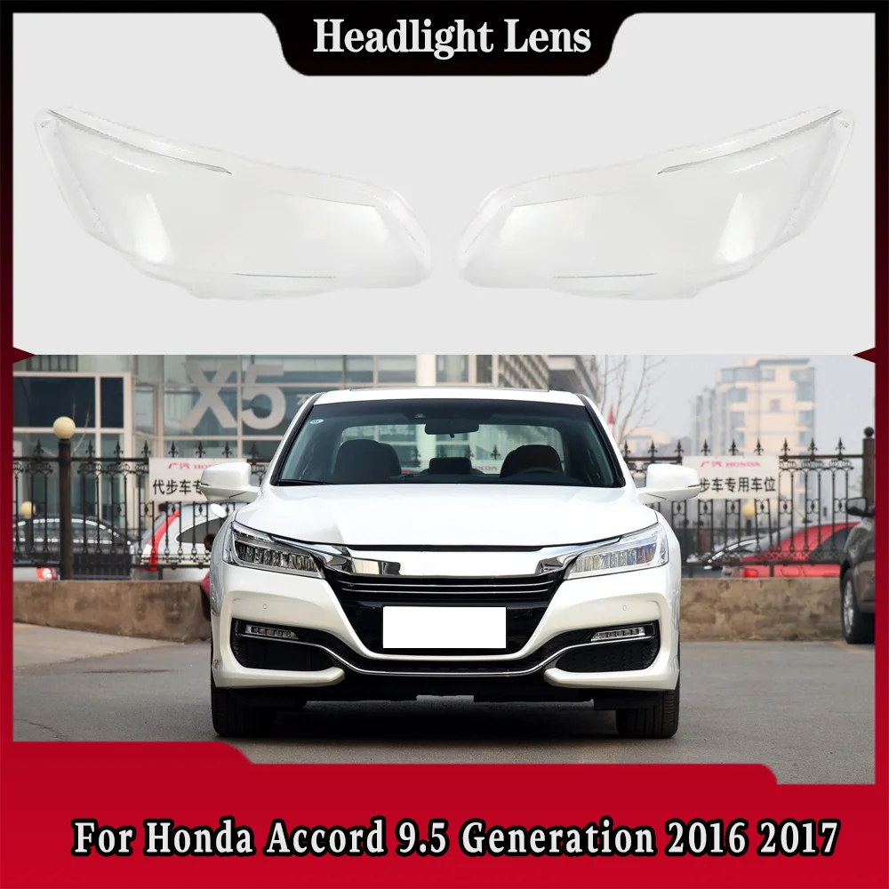 

For Honda Accord 2016 2017 9.5th Transparent Headlight Cover Headlamp Shell Clear Lens Plexiglass Replace Original Lampshade