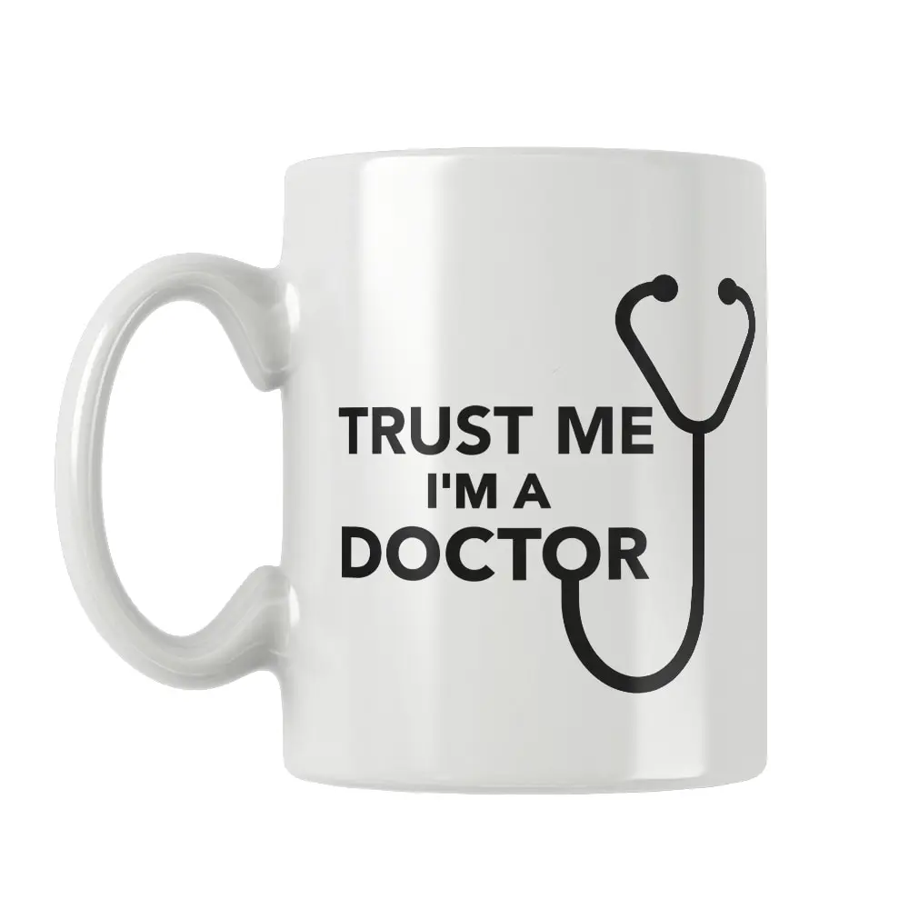 Trust Me I'm A Doctor Mug Coffee Cup White Ceramic Office&Home Women Men Cute Funny Birthday Gift Ideas