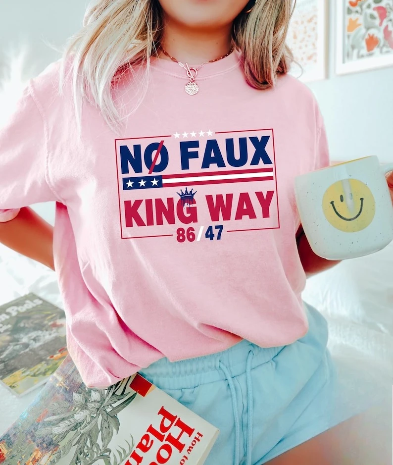 Snarky No Kings in Faux Way 86/47 Shirt Political Women Funny Protest Gift Crewneck Regular Short Sleeve Graphic T Shirts Unisex