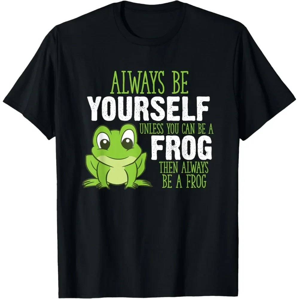 

Always Be Yourself Unless You Can Be A Frog Graphic T-Shirt Men Cotton Breathable Round Neck Tee T-shirt