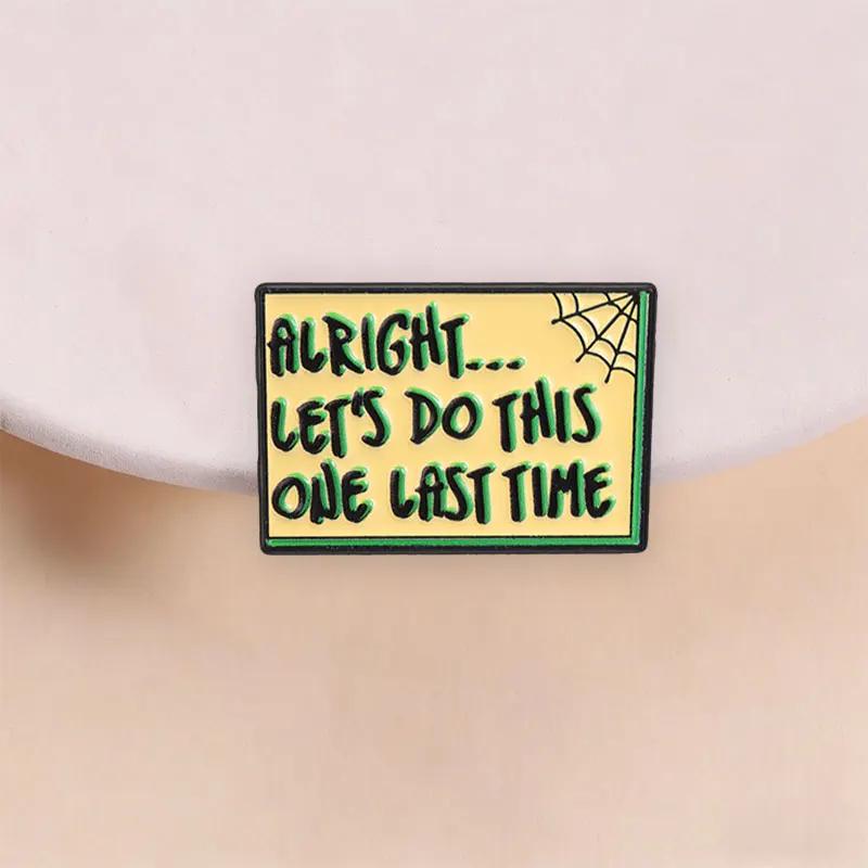 Alright Lets Do This One Last Time Enamel Pin Retro Yellow Sign with Spider Web for Tired Workers and Students Spooky Style