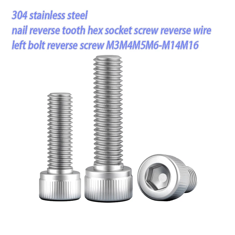 304 Stainless Steel Nail Inverse Tooth Hex Socket Screw M3 M4 M5 M6-M10 M12 Reverse Thread Left Hand Bolt Reverse Thread Screw