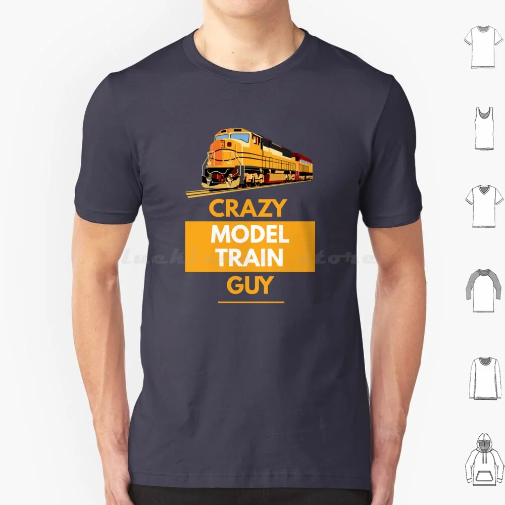 Crazy Model Train Guy T Shirt 6Xl Cotton Cool Tee Model Train Model Trains Model Railway Model Railroad Train Enthusiast Trains