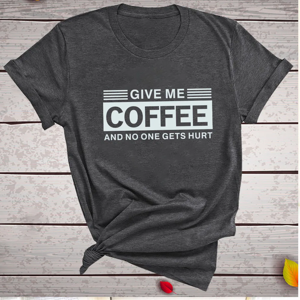 Seeyoushy Give Me Coffee and No One Gets Hurt Harajuku Tshirt Women Short Sleeve Summer Loose T Shirt Casual Tops Summer Clothes