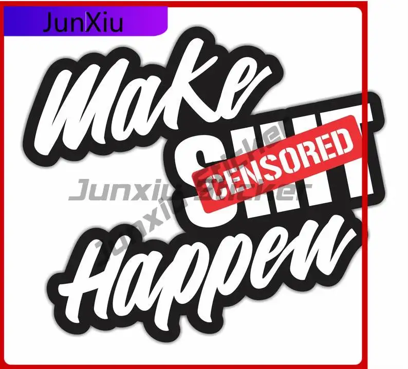 

Make Shit Happen Funny Bumper Sticker Waterproof Scratch-proof Exterior Vinyl Decal For Your Car Truck Suv Window Washroom Rv