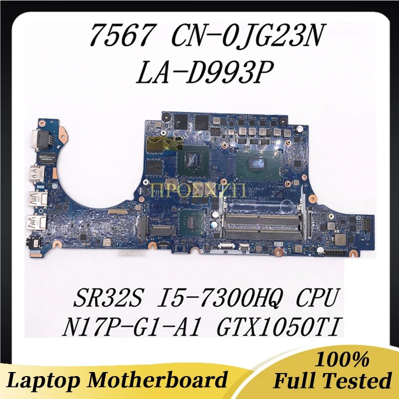 CN-0JG23N 0JG23N JG23N High Quality 15 7567 Laptop Motherboard LA-D993P With SR32S I5-7300HQ CPU GTX1050TI GPU 100% Fully Tested