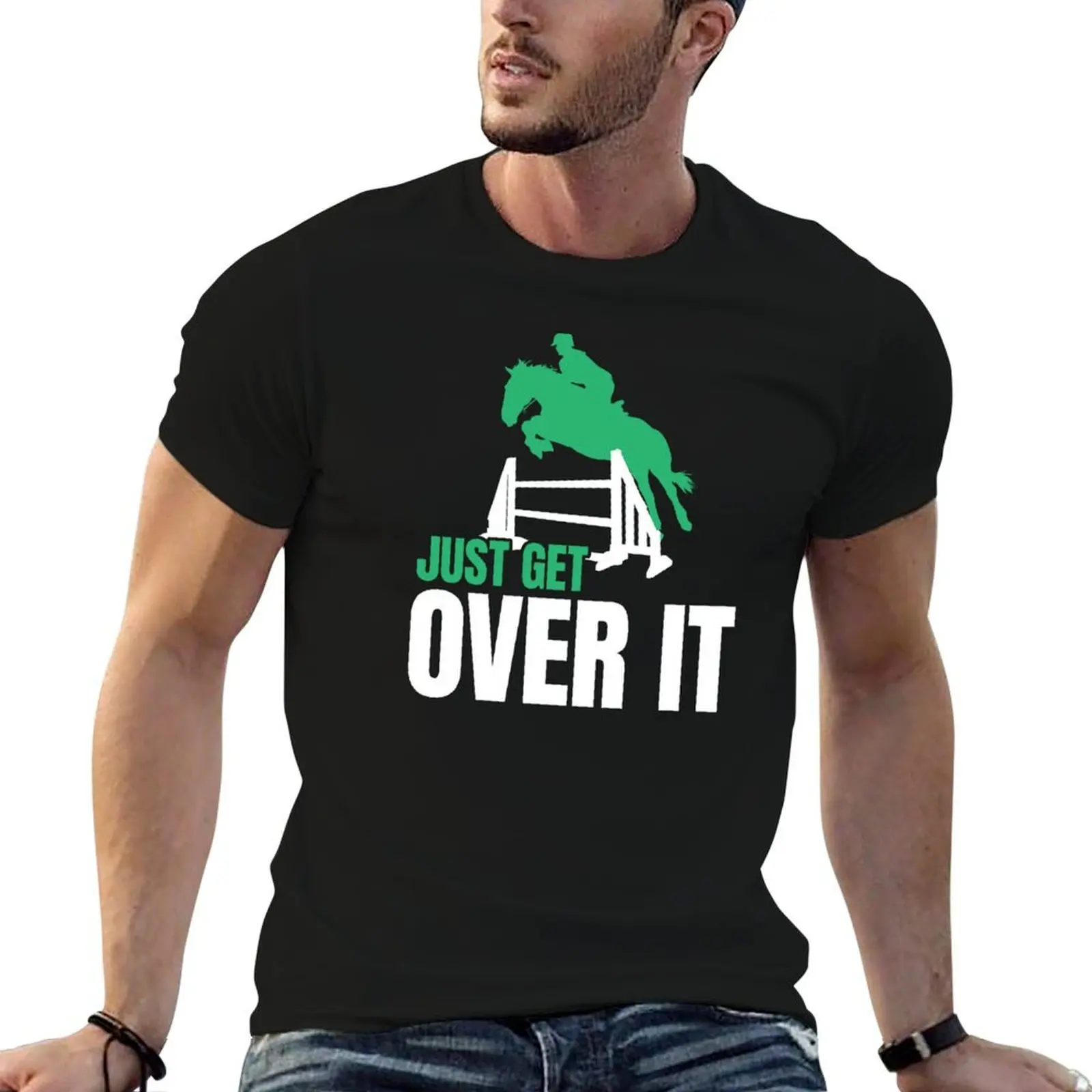 Just Get Over It! Equestrian and Horse Jumping T-Shirt cotton t shirt man man t shirt cotton high quality T-Shirt