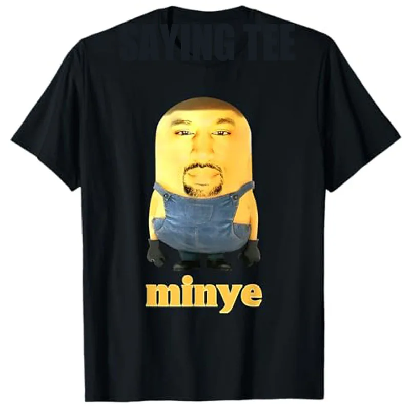 

Funny Minye for Women Men Kids T-Shirt Humorous Short Sleeve Graphic Outfit Streetwear Fashion Designer Saying Tee Novelty Gift