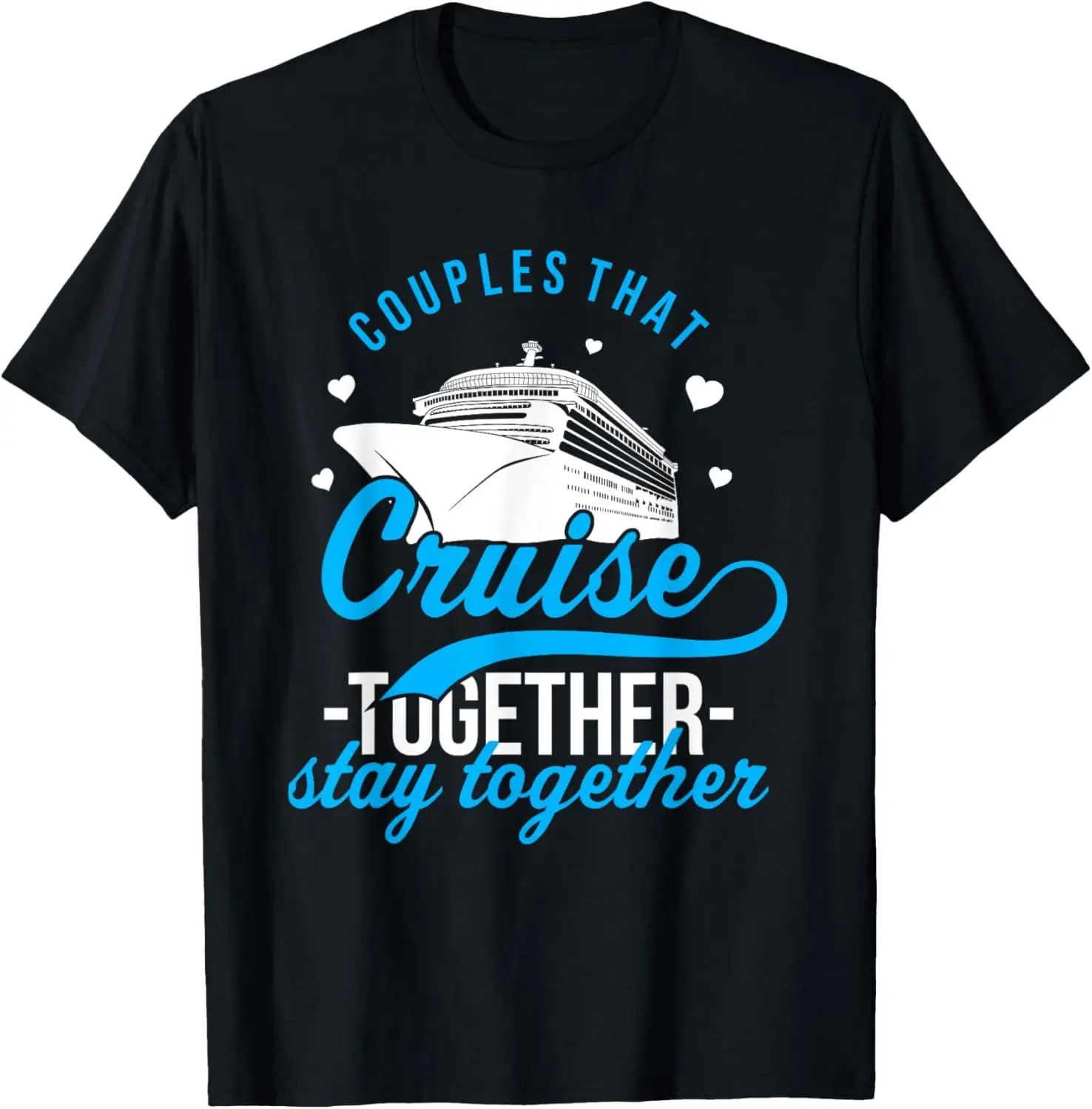 

Couples That Cruise Together Stay Together Matching Vacation T-Shirt