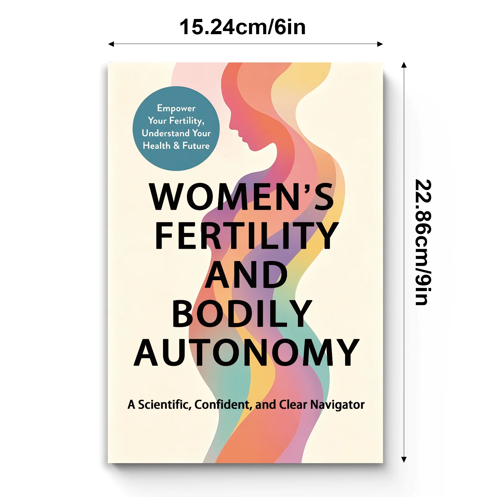 Women’s Fertility and Bodily Autonomy: Scientific Guide to Reproductive Health, Fertility Awareness, Hormone Education