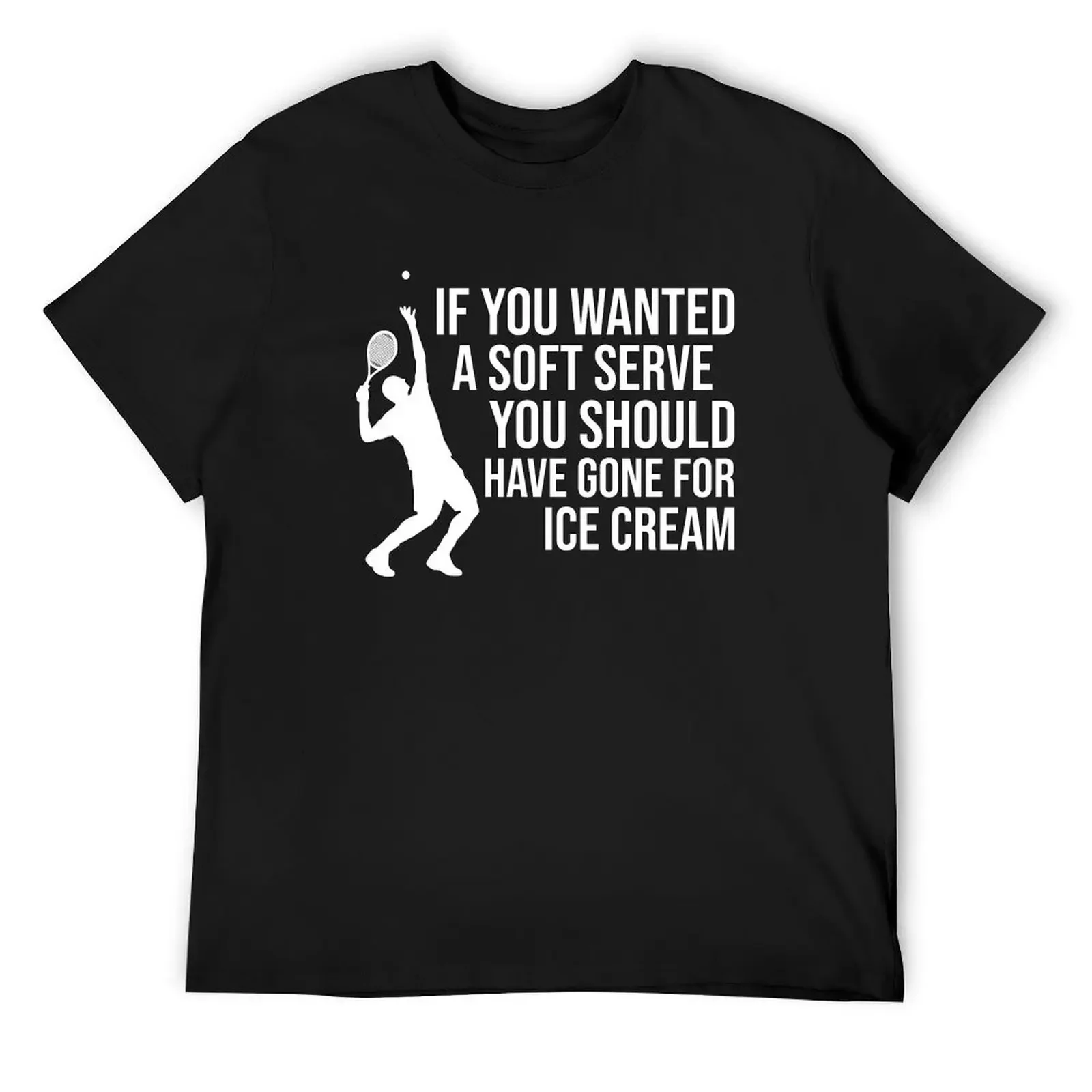 

if you wanted a soft serve you should have gone for ice cream T-Shirt summer tops customs mens graphic t-shirts anime
