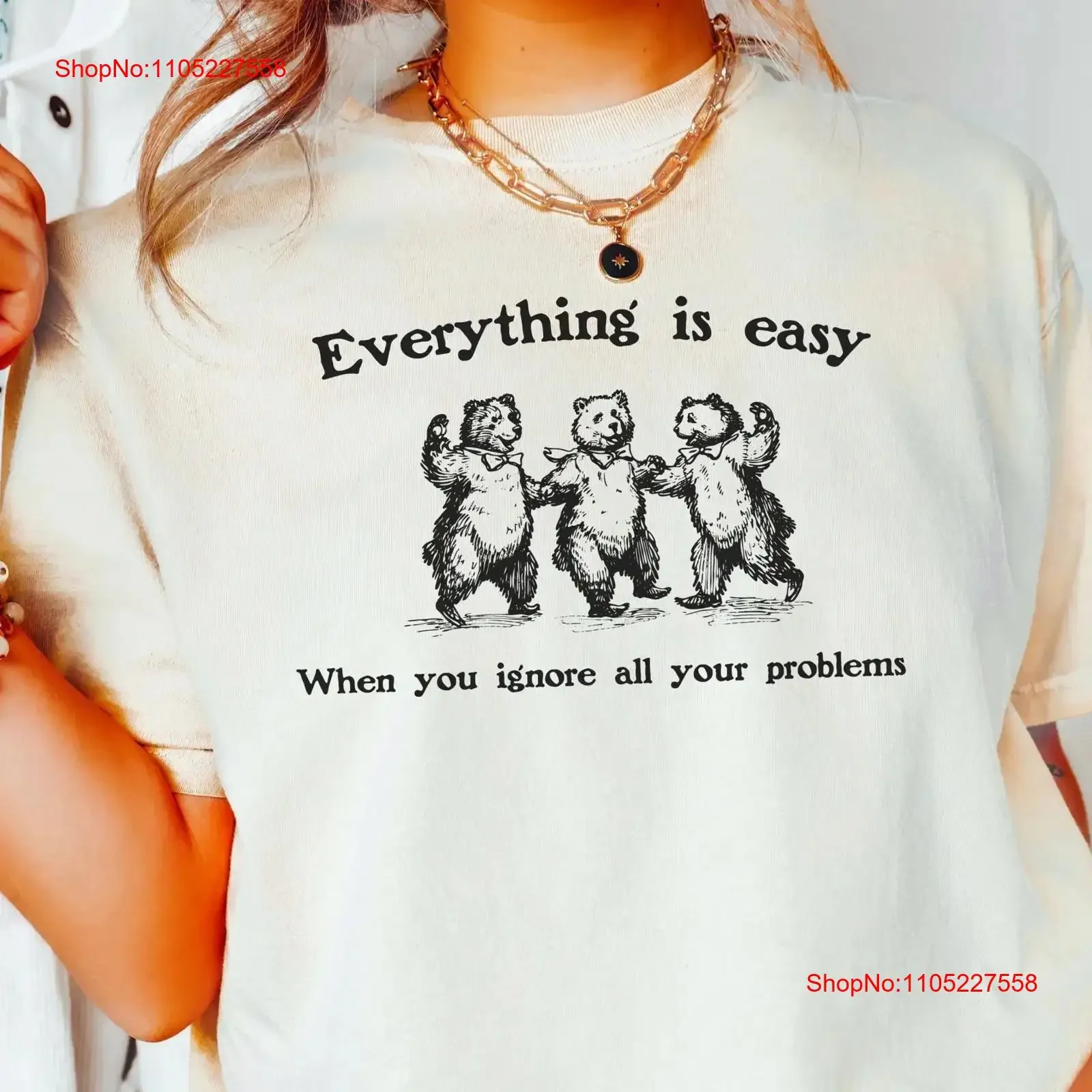 Everything Is Easy When You Ignore All Your Problems 90s Cartoon Style T Shirt Retro Dancing Bears Vintage Funny vintage