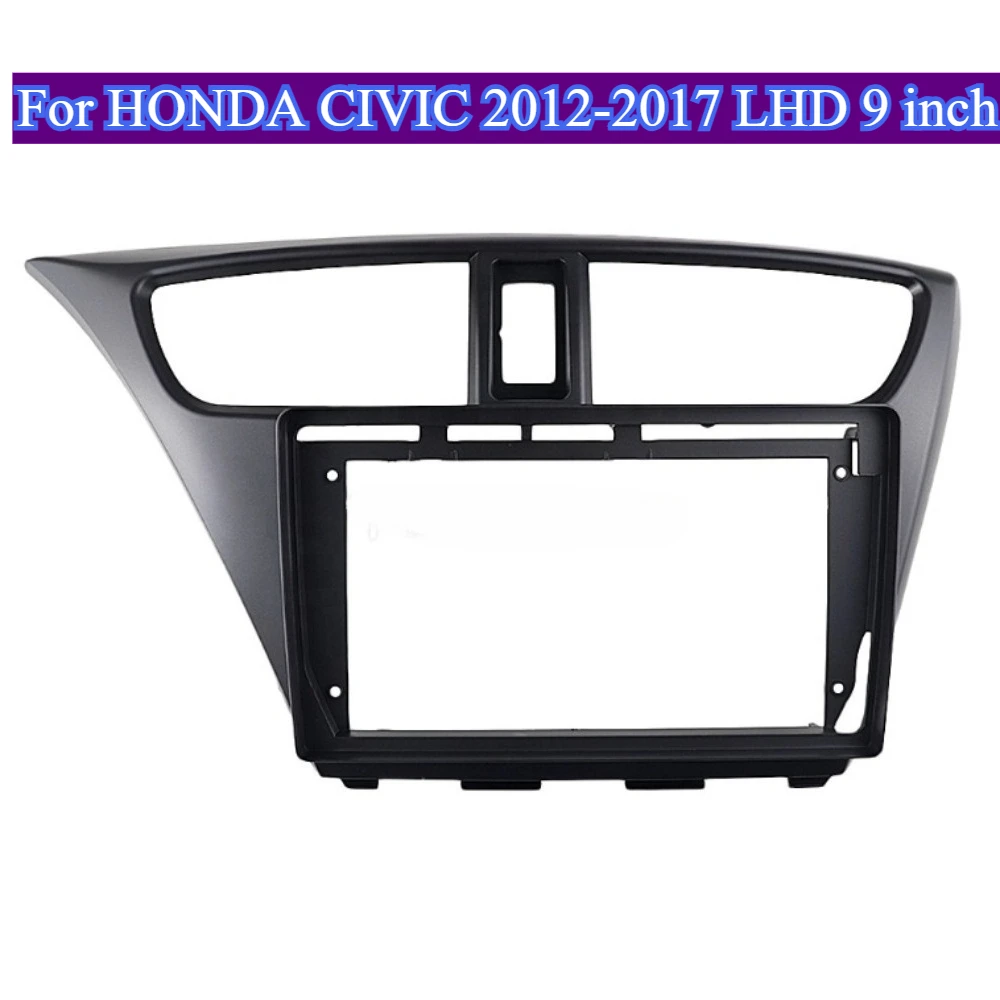 

For HONDA CIVIC 2012-2017 LHD 9 inch Car Radio MP5 GPS Stereo Dash Frame Fascia Bezel Panel Mount Kit Head Unit Trim Accessories