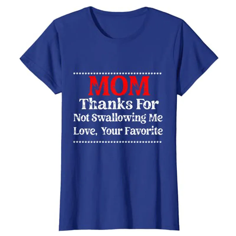 Mom Thanks for Not Swallowing Me Love Your Favorite,Mother's Day T-Shirt Letters Printed Sayings Quote Graphic Tee Tops Gifts