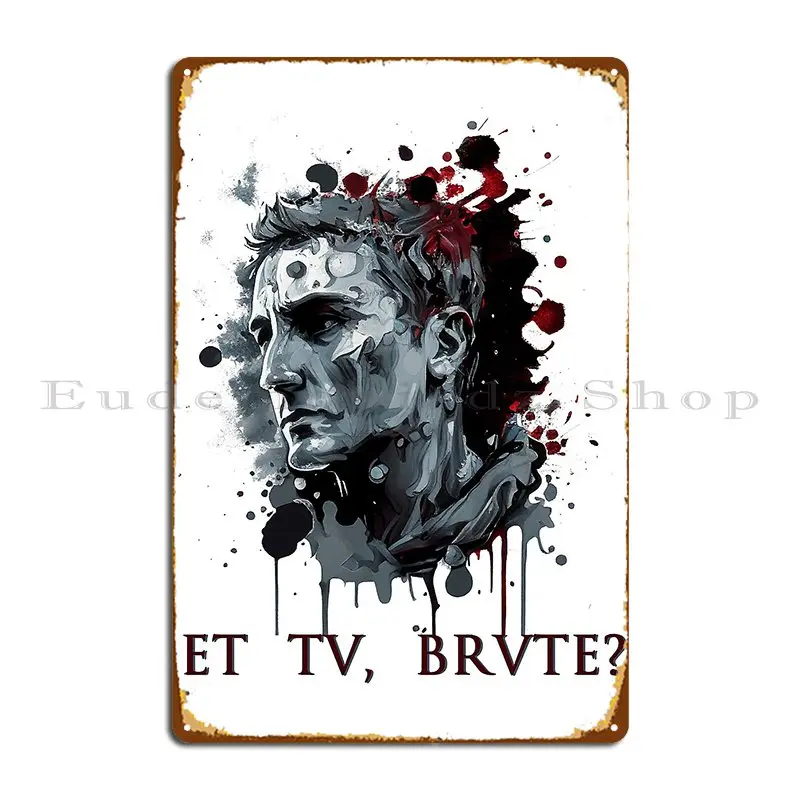 The Betrayal Of Caesar Et Tu Brute Red Alien Metal Signs Wall Decor Custom Poster Party Garage Tin Sign Poster