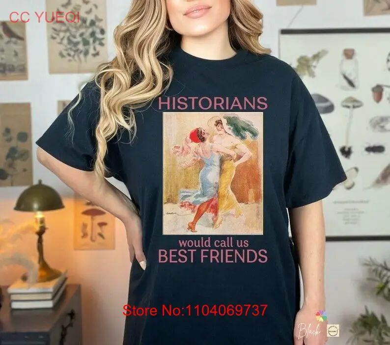 Historians would call us best friends- Sapphic shirt- Sapho Tshirt- Femme shirt-