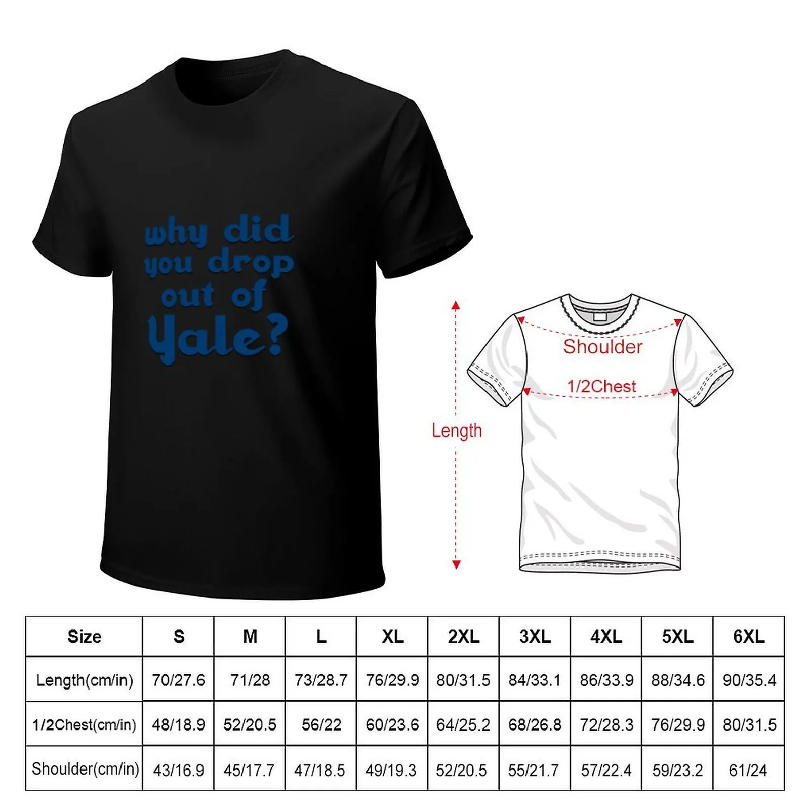 Why did you drop out of Yale? T-Shirt Big and Tall Solid Color T-Shirt