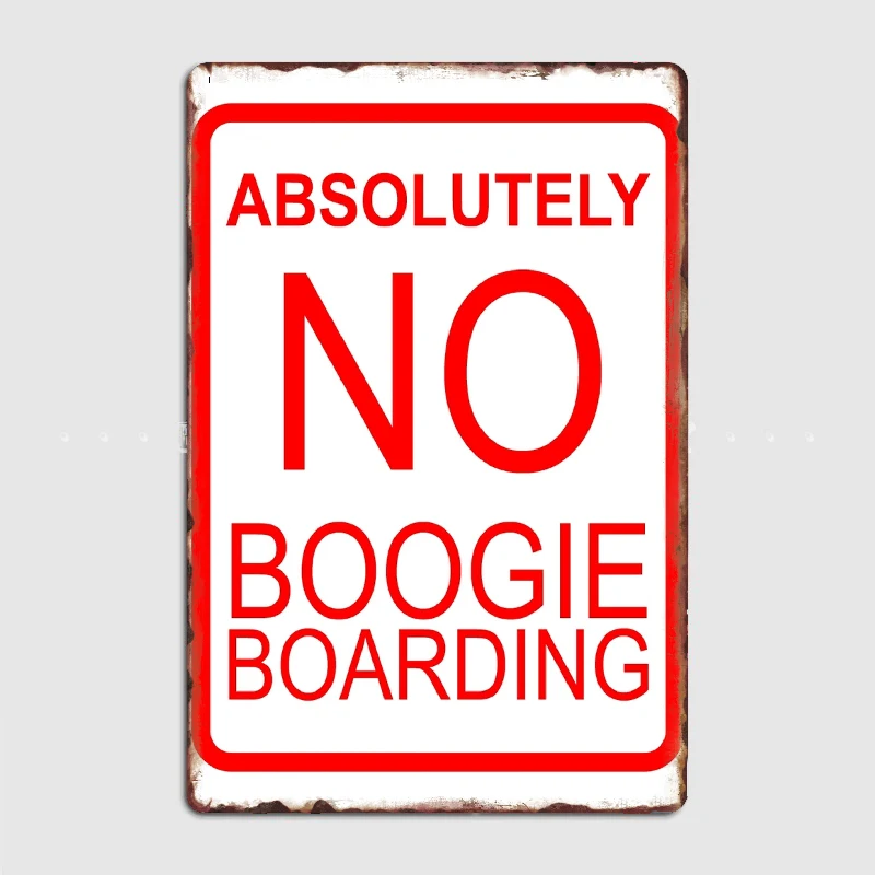 Absolutely No Boogie Boarding Metal Sign Club Home Garage Club Create Decoration Tin Sign Poster Room Wall Decor