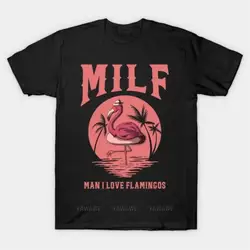 Summer fashion short sleeve cotton t-shirt Milf Man I Love Flamingos T Shirt Adult o-neck tee shirt vintage print tees top