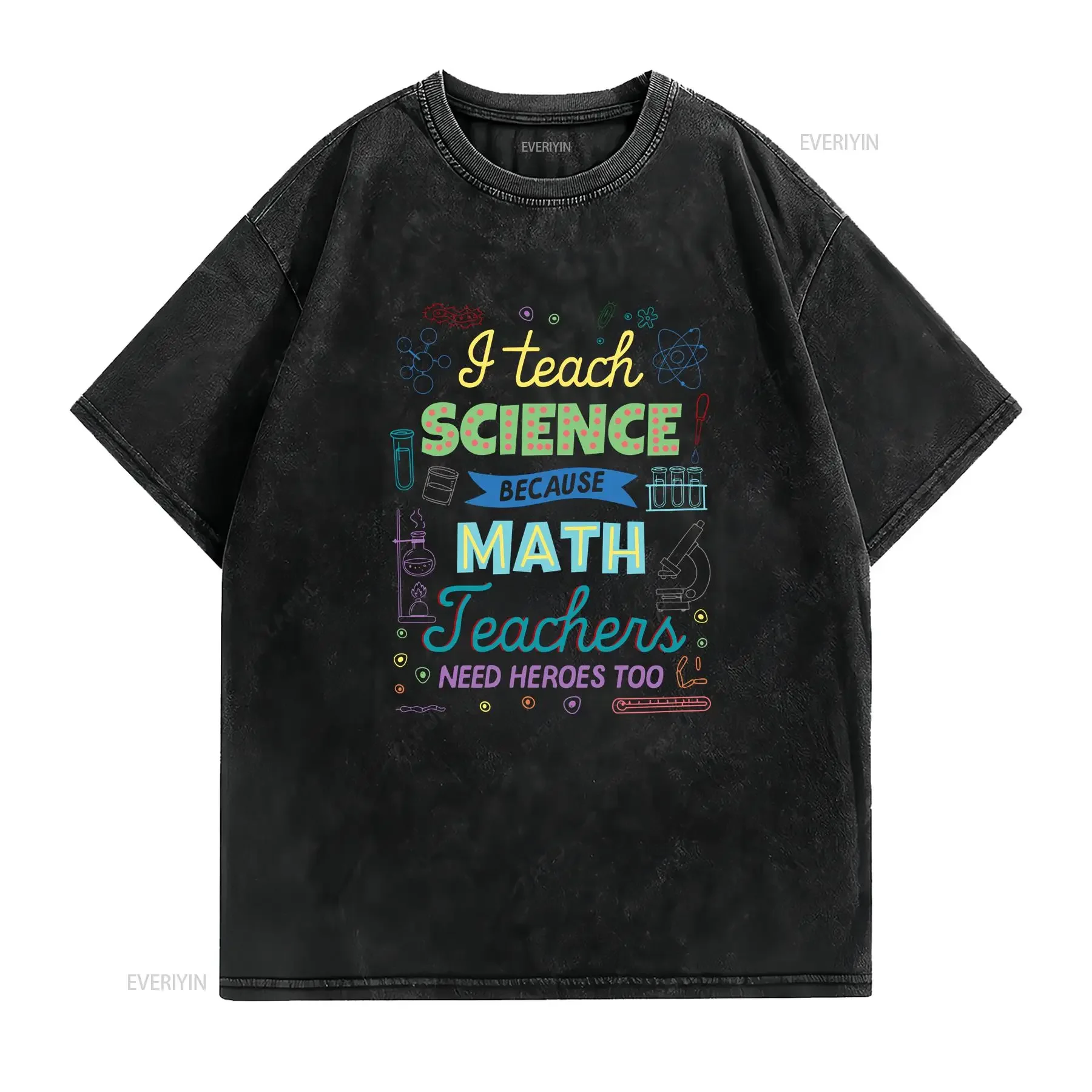 I Teach Science Because Math Teachers Need Heroes Too T Shirt For Lovers ScientisT Educators vintage Washed Comfortable graphic