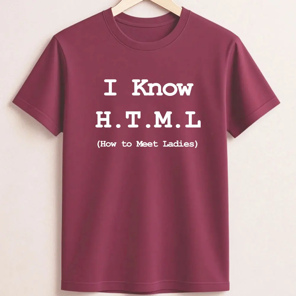 I Know HTML How To Meet Ladies Programmer Funny Tee Geek Joke Man Clothing T-Shirt Hipster Streetwear Casual Summer Fashion Tees