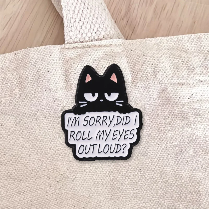 Did I Roll My Eyes Out Loud Enamel Badge Funny Sassy Black Cat Quote Meme Alloy Brooch Jewelry Gifts For Friends