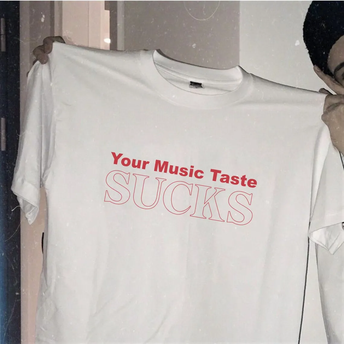 Sugarbaby Your Music Taste Sucks Sarcastic Slogan T-shirt Cotton Tee Short Sleeved Fashion Tumblr t shirt Netural t shirts