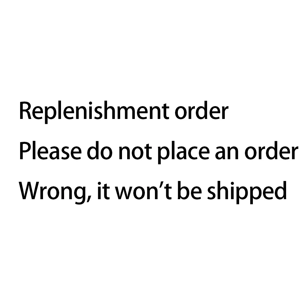 

Replenishment order Please do not place an order