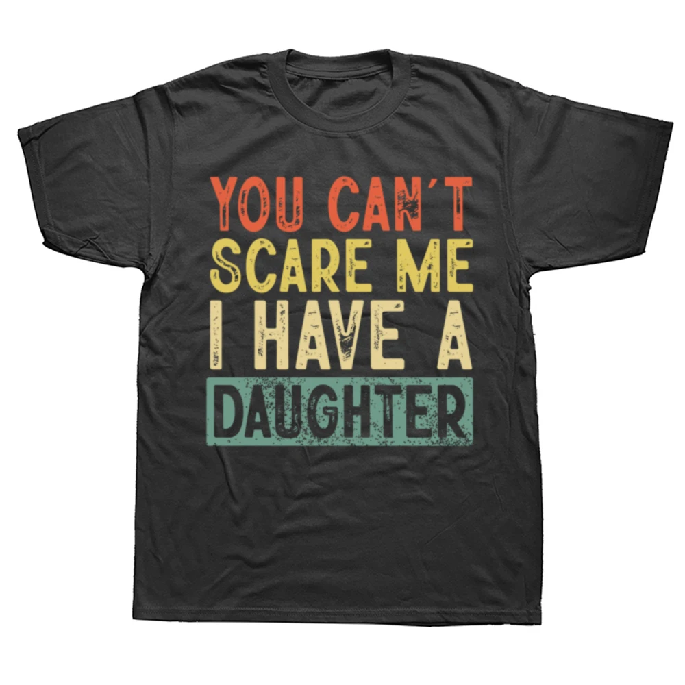 Sie können mich nicht erschrecken, ich habe eine Tochter, lustiger Papa, Papa, T-Shirts, Männer, Humor, Streetwear, T-Shirt, kurzärmelig, Unisex, lockere Kleidung – Detail 3